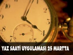 Yaz saati uygulaması 25 Mart ta 